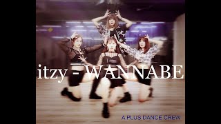 KPOP Dance Cover  itzy 있지  WANNABE 워너비 Dance Cover  Main Chorus  by A PLUS DaNcE CrEw [upl. by Rotceh]