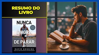 Resenha do Livro Nunca é hora de Parar David Goggins [upl. by Halle]