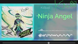 K1llbot  Ninja Angel [upl. by Galven]