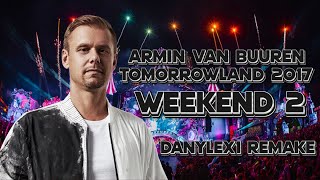 ARMIN VAN BUUREN TOMORROWLAND 2017 WEEKEND 2  REMAKE DANYLEX1 [upl. by Notgnihsaw]