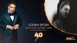 Gülben Ergen  Götür Beni Gittiğin Yere Emrah 40 Yıl Official Audio [upl. by Ronnie]