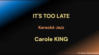 ITS TOO LATE KARAOKE Carole King HQ [upl. by Descombes]