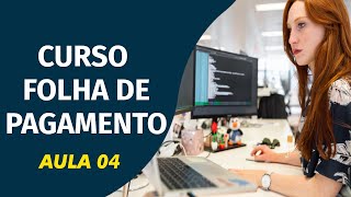 CURSO FOLHA DE PAGAMENTO – AULA 04 [upl. by Ahkos]