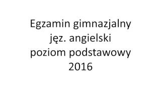 Egzamin gimnazjalny 2016 język angielski poziom podstawowy nagranie [upl. by Namrak]