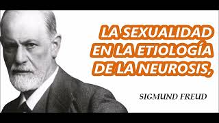 LA SEXUALIDAD EN LA ETIOLOGÍA DE LA NEUROSIS Sigmund Freud [upl. by Syst]