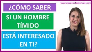 Cómo saber si un hombre TÍMIDO está interesado EN TI [upl. by Elset]