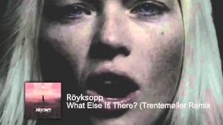 Röyksopp  What Else Is There Trentemøller Remix [upl. by Ophelie252]