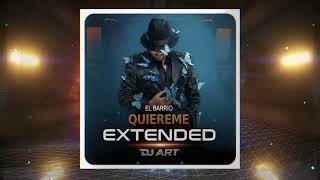 El Barrio  Quiereme EXTENDED  DJ ART [upl. by Cyprus]