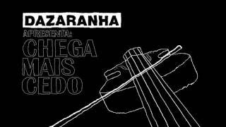 Dazaranha  Chega mais cedo Lyric video [upl. by Alicirp]