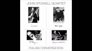 John Stowell Quartet  Italian Conversation 2014 [upl. by Freyah556]