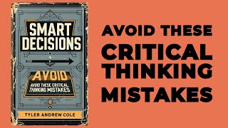 Smart Decisions Avoid These Critical Thinking Mistakes Audiobook [upl. by Clemente]