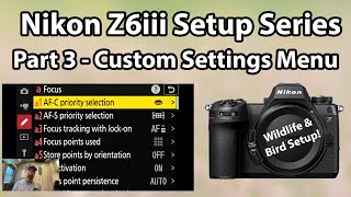 Nikon Z6iii Setup Guide Series Custom Settings Menu  Focus Metering Timers Shooting Part 3 [upl. by Noella]