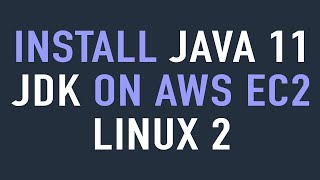 How to Install Java JDK 11 on AWS EC2 Linux 2 Using Yum  No package java11openjdkdevel available [upl. by Emarej770]