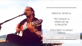 Yo vengo a ofrecer mi corazón  Fito Páez Cover Miguel Sevilla [upl. by Husein]