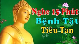 Chỉ 15 Phút Nghe Tụng Kinh Này Bệnh Tật Tiêu Tan Tài Lộc Tự Đến [upl. by Lasser]