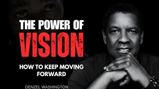 The Power of Vision How to Keep Moving ForwardBest Motivational Speech Denzel Washington [upl. by Enobe625]