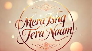 Mera Ishq Tera Naam  Official Audio Soulful Romantic Song [upl. by Sallyann]