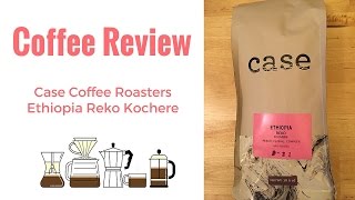 Coffee Review Case Coffee Roasters  Ethiopia Reko Kochere [upl. by Ellenhoj]