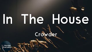 Crowder  In The House Lyric Video  Bring your heartache bring your burden [upl. by Engdahl]