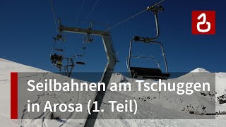 Seilbahnen rund um den Tschuggen Arosa  Teil 1 [upl. by Eelak]