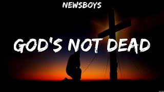 Newsboys  Gods Not Dead Lyrics Newsboys [upl. by Latvina]