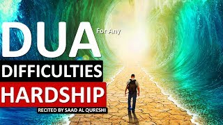 POWERFUL DUA FOR FOR HARDSHIP DIFFiCULTIES DISTRESS TROUBLE BAD SITUATION [upl. by Terb]