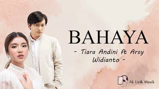 BAHAYA  Tiara Andini ft Arsy Widianto ♪ Lirik ♪ [upl. by Sices524]