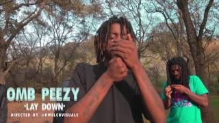 OMB Peezy quotLay Downquot Directed by KWelchVisuals [upl. by Demona]