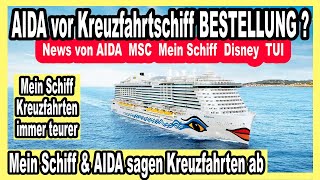 AIDA wohl vor Bestellung neuer Schiffe 🛳️ Mein Schiff Preise steigen  MSC  Flusskreuzfahrt amp mehr [upl. by Bess575]