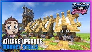 Minecraft  Building with Sausage  Village Upgrade Fantasy Market Stalls [upl. by Revilo]