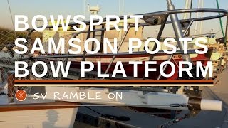 SV Ramble On  Bowsprit Samson Posts and Platform [upl. by Eahsan]