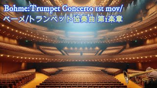 Bohme Trumpet Concerto 1st movベーメトランペット協奏曲 第1楽章 [upl. by Enytsirhc476]