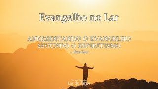 Evangelho no Lar  Apresentando O Evangelho segundo o Espiritismo ESE [upl. by Lasala]