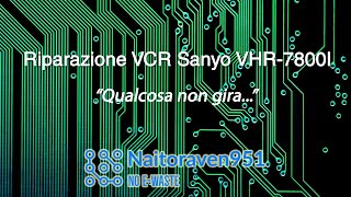 Riparazione VCR Sanyo VHR7800 I [upl. by Eerej]