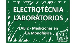 ELECTROTECNIA  LAB 2  MEDICIONES EN CA MONOFASICA 13 [upl. by Idurt]