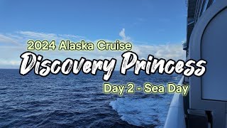 2024 Alaska Cruise with Discovery Princess  Day 2  Sea Day  4K VLOG [upl. by Anial3]