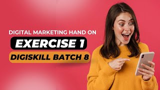 Digital Marketing Exercise 1  Digiskillspk Batch 8  Complete Guide [upl. by Hasseman]