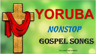 YORUBA Non Stop Gospel Songs [upl. by Acilef]