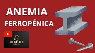 Anemia Ferropénica  Enfoques en MI Enfoques en Medicina Interna [upl. by Aisiram552]