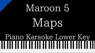 【Piano Karaoke Instrumental】Maps  Maroon 5【Lower Key】 [upl. by Eityak]