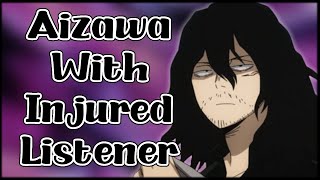 Aizawa x Injured Listener  My Hero Academia Character Audio [upl. by Agiaf]