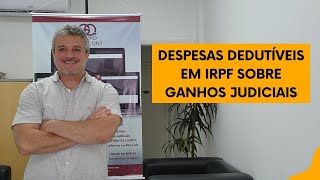 Despesas dedutíveis da base de cálculo de IRPF sobre ganhos judiciais [upl. by Nylodnarb106]