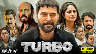 Turbo Full Movie In Hindi  Mammootty Anjana Jayaprakash Raj B Shetty  1080p HD Facts amp Review [upl. by Norabal673]