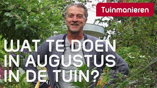 Wat te doen in augustus in de tuin Tuinieren  Tuinmanieren [upl. by Irrep]