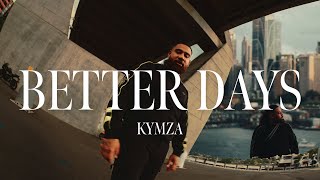 Kymza  BETTER DAYS Prod Brandon Jonak MUSIC VIDEO [upl. by Eiboh]