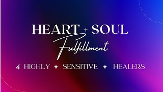 Why Heart  Soul Fulfillment 4 Highly Sensitive Healers [upl. by Eceer]