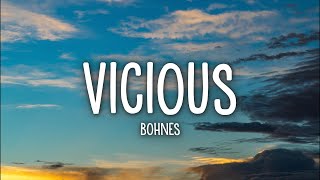 Bohnes  Vicious Lyrics [upl. by Atihcnoc]