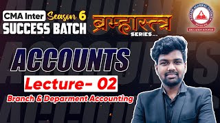 ACCOUNTS Lecture 02 CMA Inter Group 1 Success Batch 6 BRAMHASTRA SERIES  AAC [upl. by Tita]