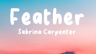 Feather by Sabrina Carpenter Lyrics [upl. by Luckin582]