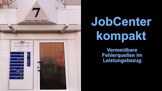 JobCenter kompakt  Vermeidbare Fehlerquellen im Leistungsbezug [upl. by Ardnuaek]